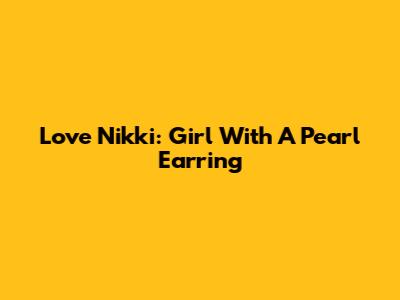 Love Nikki: Girl With A Pearl Earring