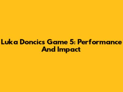 Luka Doncic's Game 5: Performance And Impact