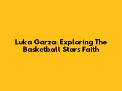 Luka Garza: Exploring The Basketball Star's Faith