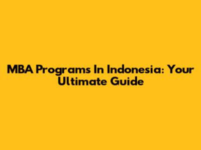 MBA Programs In Indonesia: Your Ultimate Guide
