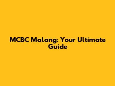 MCBC Malang: Your Ultimate Guide