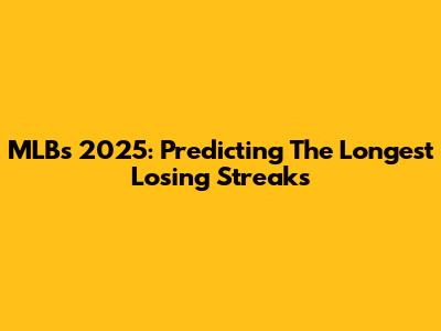 MLB's 2025: Predicting The Longest Losing Streaks