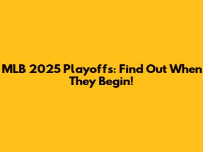 MLB 2025 Playoffs: Find Out When They Begin!