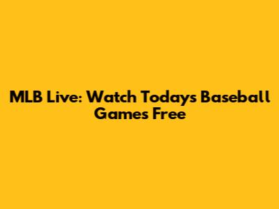 MLB Live: Watch Today's Baseball Games Free