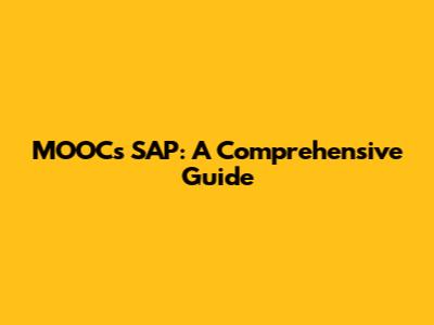 MOOCs SAP: A Comprehensive Guide