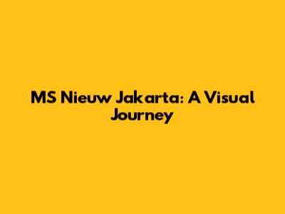 MS Nieuw Jakarta: A Visual Journey