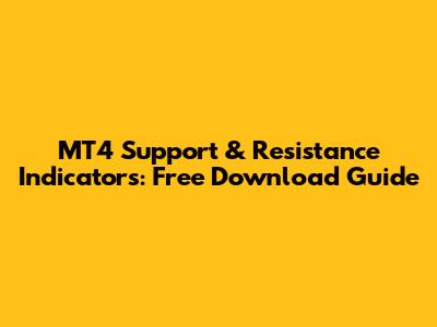 MT4 Support & Resistance Indicators: Free Download Guide