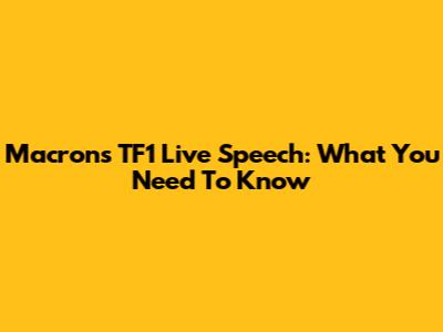 Macron's TF1 Live Speech: What You Need To Know