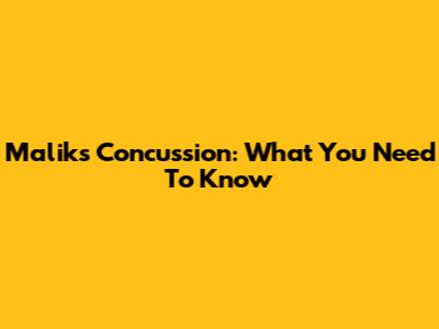 Malik's Concussion: What You Need To Know