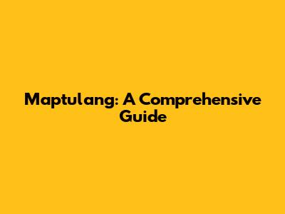 Maptulang: A Comprehensive Guide