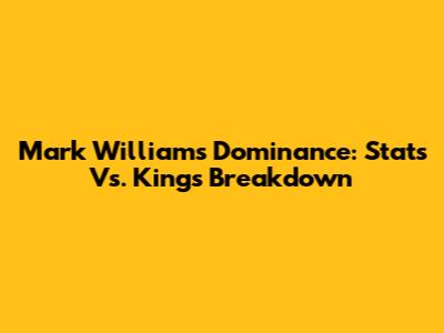 Mark Williams' Dominance: Stats Vs. Kings Breakdown