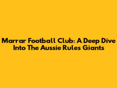 Marrar Football Club: A Deep Dive Into The Aussie Rules Giants