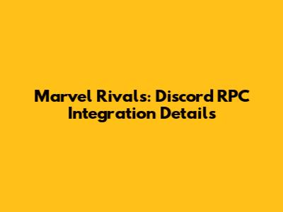 Marvel Rivals: Discord RPC Integration Details