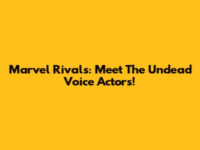 Marvel Rivals: Meet The Undead Voice Actors!