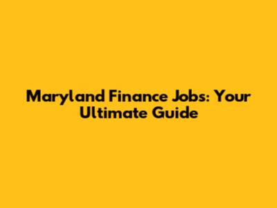 Maryland Finance Jobs: Your Ultimate Guide