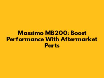 Massimo MB200: Boost Performance With Aftermarket Parts