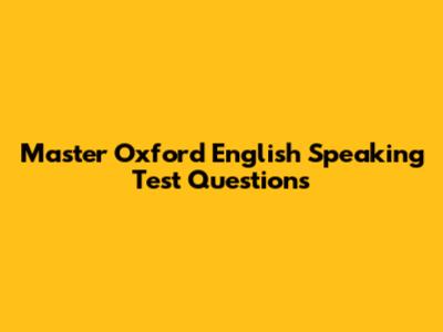 Master Oxford English Speaking Test Questions