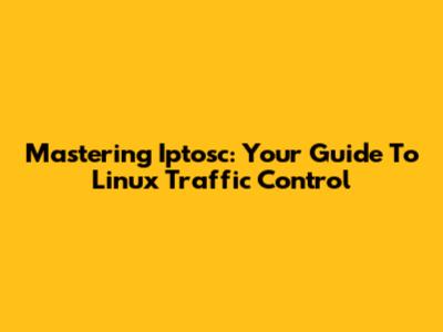 Mastering Iptosc: Your Guide To Linux Traffic Control