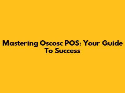 Mastering Oscosc POS: Your Guide To Success