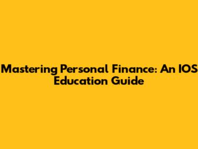 Mastering Personal Finance: An IOS Education Guide