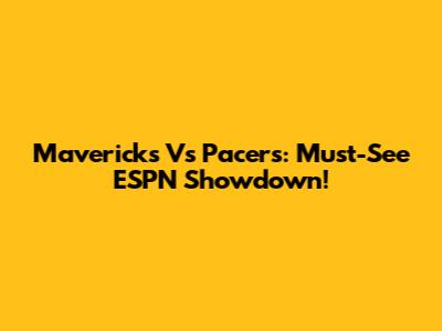 Mavericks Vs Pacers: Must-See ESPN Showdown!