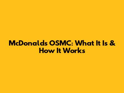McDonald's OSMC: What It Is & How It Works