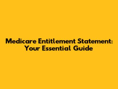 Medicare Entitlement Statement: Your Essential Guide