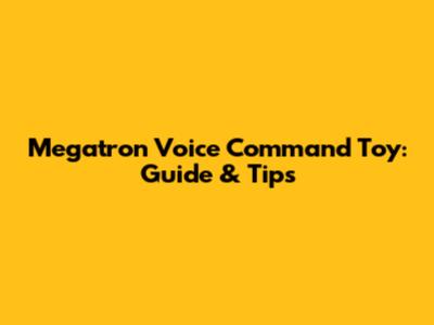 Megatron Voice Command Toy: Guide & Tips