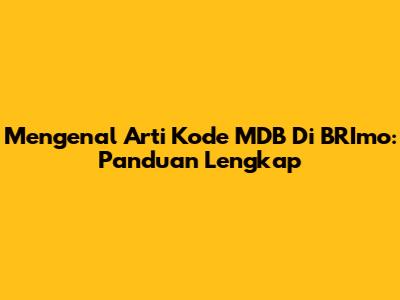 Mengenal Arti Kode MDB Di BRImo: Panduan Lengkap