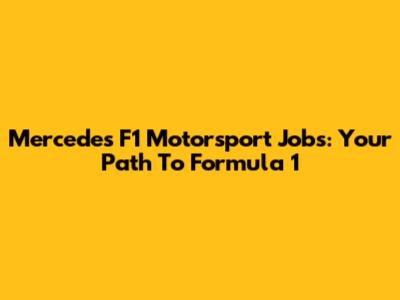 Mercedes F1 Motorsport Jobs: Your Path To Formula 1