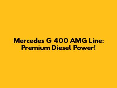 Mercedes G 400 AMG Line: Premium Diesel Power!