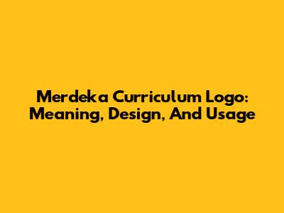 Merdeka Curriculum Logo: Meaning, Design, And Usage