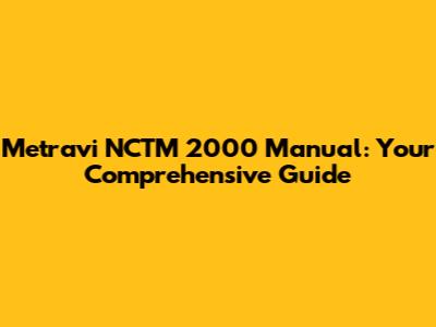 Metravi NCTM 2000 Manual: Your Comprehensive Guide