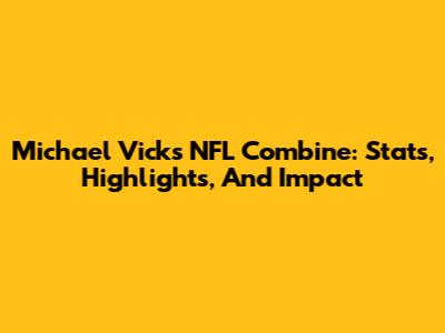 Michael Vick's NFL Combine: Stats, Highlights, And Impact
