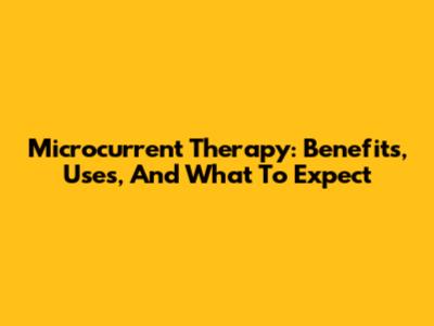 Microcurrent Therapy: Benefits, Uses, And What To Expect