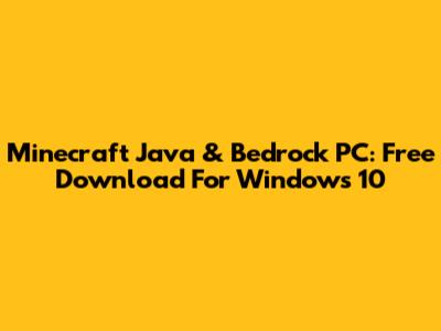 Minecraft Java & Bedrock PC: Free Download For Windows 10