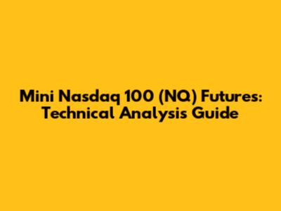 Mini Nasdaq 100 (NQ) Futures: Technical Analysis Guide