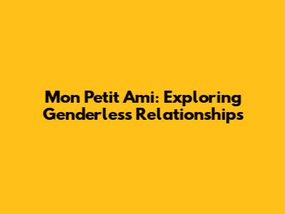 Mon Petit Ami: Exploring Genderless Relationships