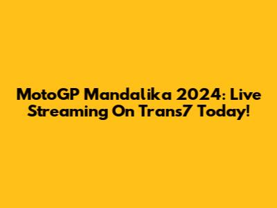 MotoGP Mandalika 2024: Live Streaming On Trans7 Today!
