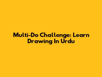 Multi-Do Challenge: Learn Drawing In Urdu