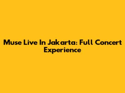Muse Live In Jakarta: Full Concert Experience