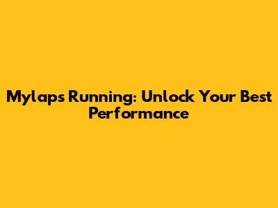 Mylaps Running: Unlock Your Best Performance