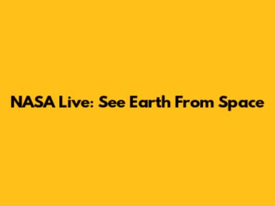 NASA Live: See Earth From Space
