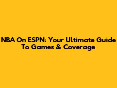 NBA On ESPN: Your Ultimate Guide To Games & Coverage