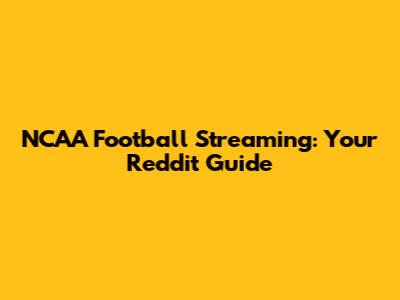 NCAA Football Streaming: Your Reddit Guide