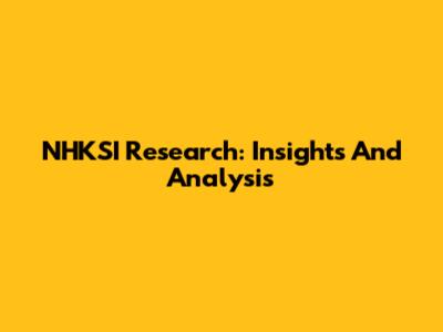 NHKSI Research: Insights And Analysis