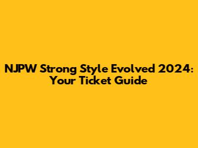 NJPW Strong Style Evolved 2024: Your Ticket Guide
