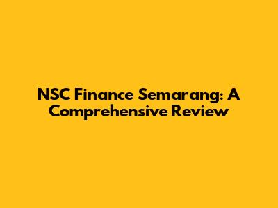 NSC Finance Semarang: A Comprehensive Review