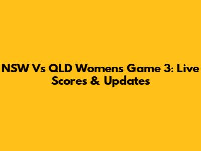 NSW Vs QLD Women's Game 3: Live Scores & Updates