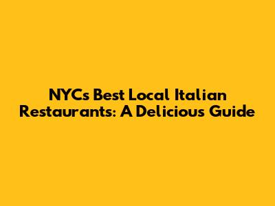 NYC's Best Local Italian Restaurants: A Delicious Guide